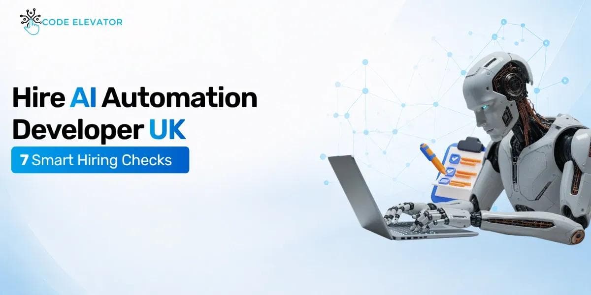 Hire AI Automation Developer UK: 7 Critical Checks