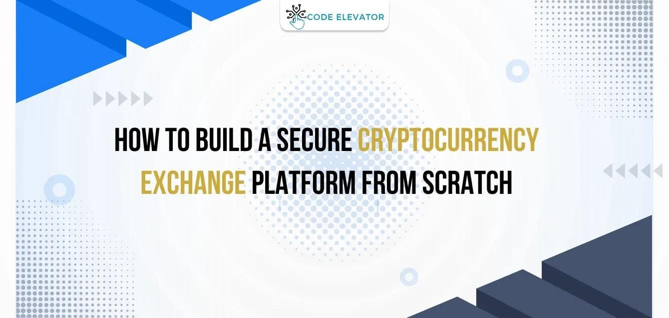 How to Build a Secure Cryptocurrency Exchange Platform From Scratch