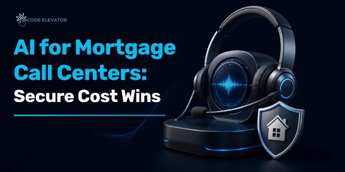 AI for Mortgage Call Centers: Secure Cost Wins