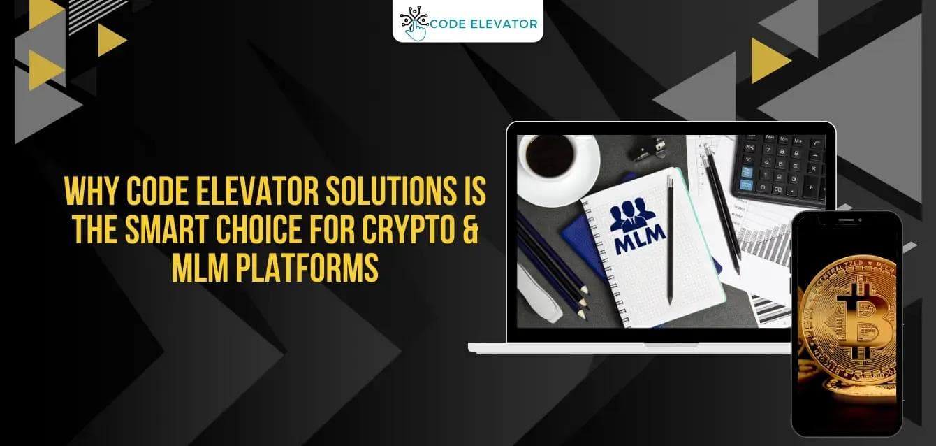 Why Code Elevator Solutions Is the Smart Choice for Crypto & MLM Platforms