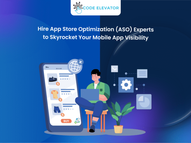 Hire App Store Optimization (ASO) Experts to Skyrocket Your Mobile App Visibility Hire App Store Optimization