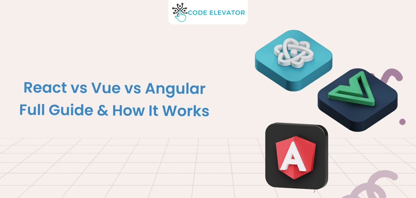 React vs Vue vs Angular 2025 | Frontend Framework Guide React Vs Vue Vs Angular