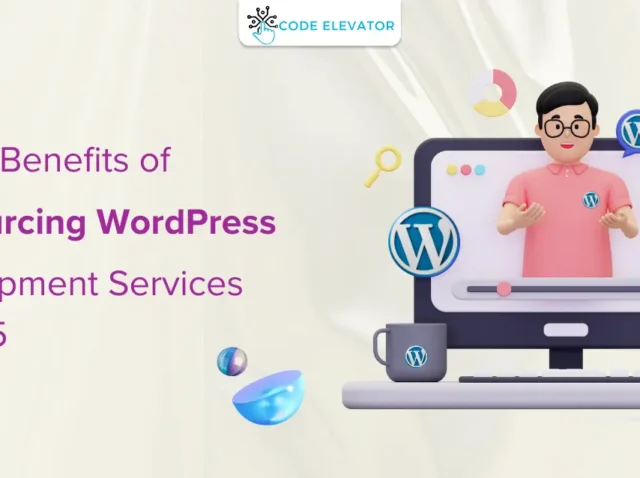Top 10 Benefits of Outsourcing WordPress Development Services 2025 Outsourcing WordPress Development