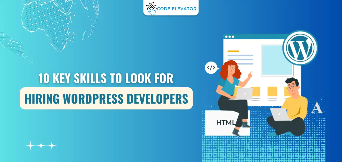 10 Key Skills to Look for When Hiring WordPress Developers hiring WordPress developers
