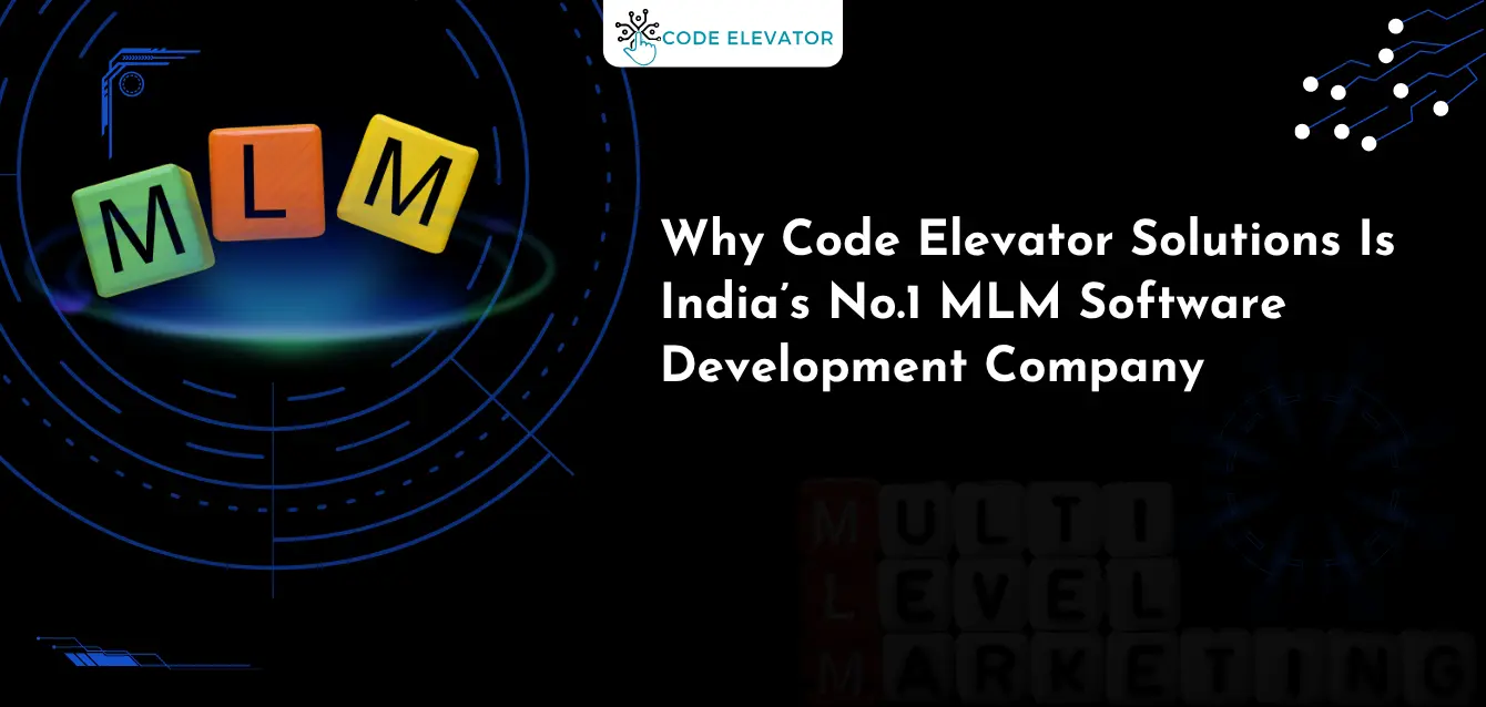 Why Code Elevator Solutions Is India’s No.1 MLM Software Development Company Why Code Elevator Solutions Is India’s No.1 MLM Software Development Company