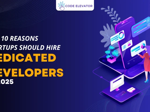 Top 10 Reasons Startups Should Hire Dedicated Developers in 2025 Hire Dedicated Developers