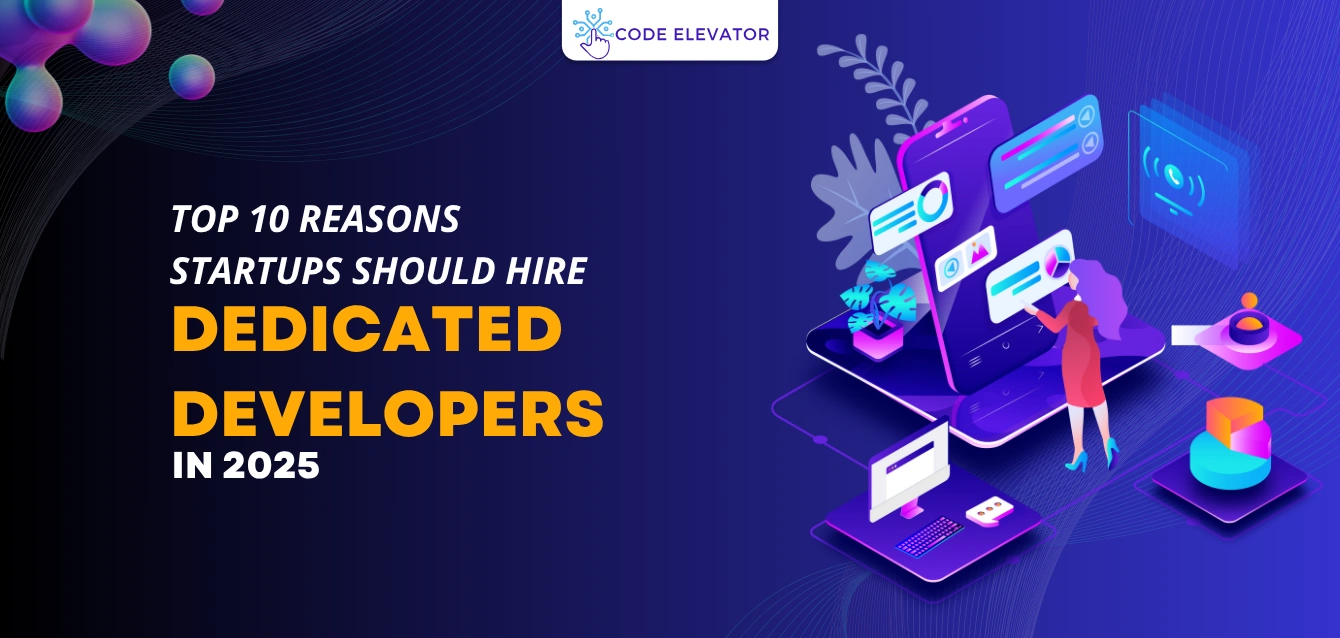 Top 10 Reasons Startups Should Hire Dedicated Developers in 2025 Hire Dedicated Developers