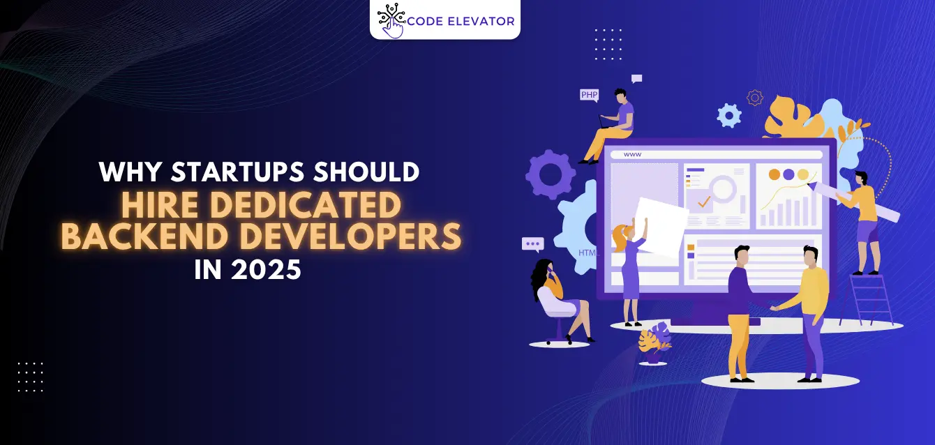 Why Startups Should Hire Dedicated Backend Developers in 2025 Hire Dedicated Backend Developers