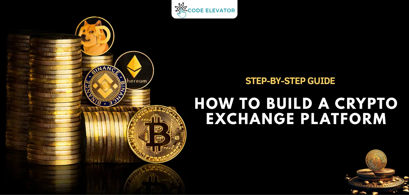 How to Build a Crypto Exchange Platform: Step-by-Step Guide