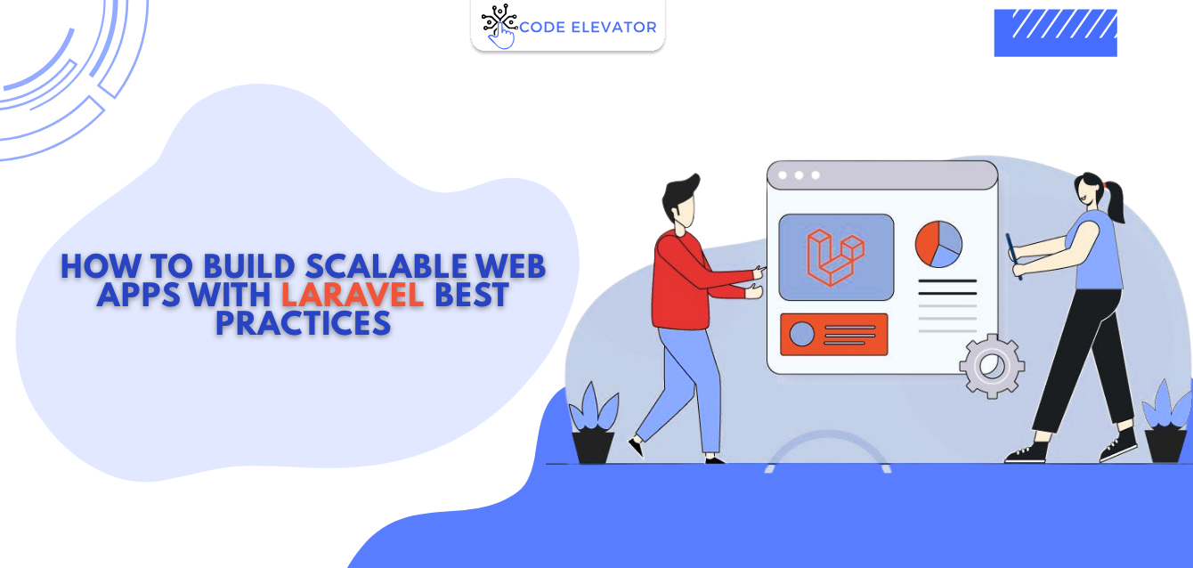 How to Build Scalable Web Apps with Laravel Best Practices Build Scalable Web Apps with Laravel App