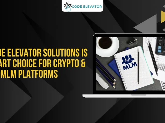 Why Code Elevator Solutions Is the Smart Choice for Crypto & MLM Platforms Why Code Elevator Solutions Is the Smart Choice for Crypto & MLM Platforms