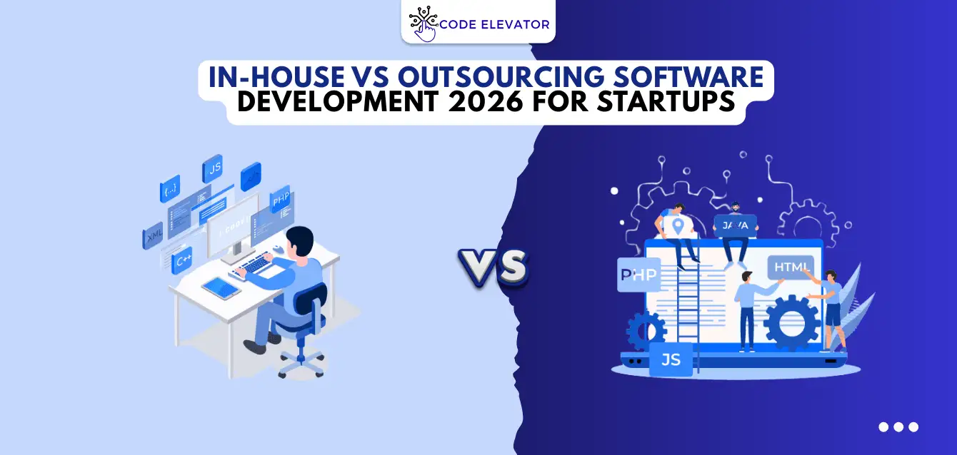 In-House vs Outsourcing Software Development 2026 for Startups In-House vs Outsourcing Software Development 2026