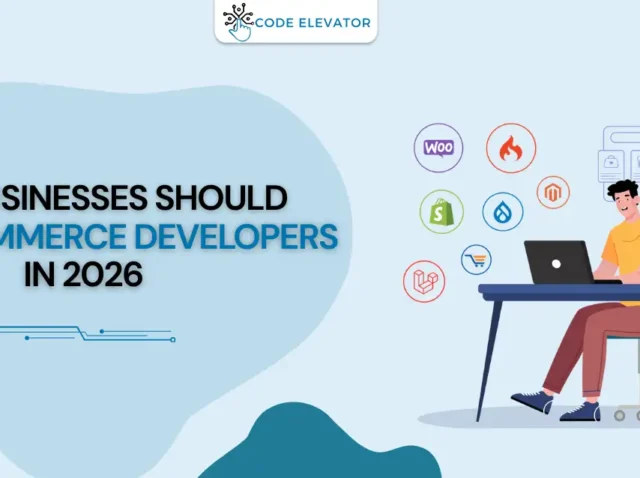 Why Businesses Should Hire Ecommerce Developers 2026 Hire Ecommerce Developers in 2026