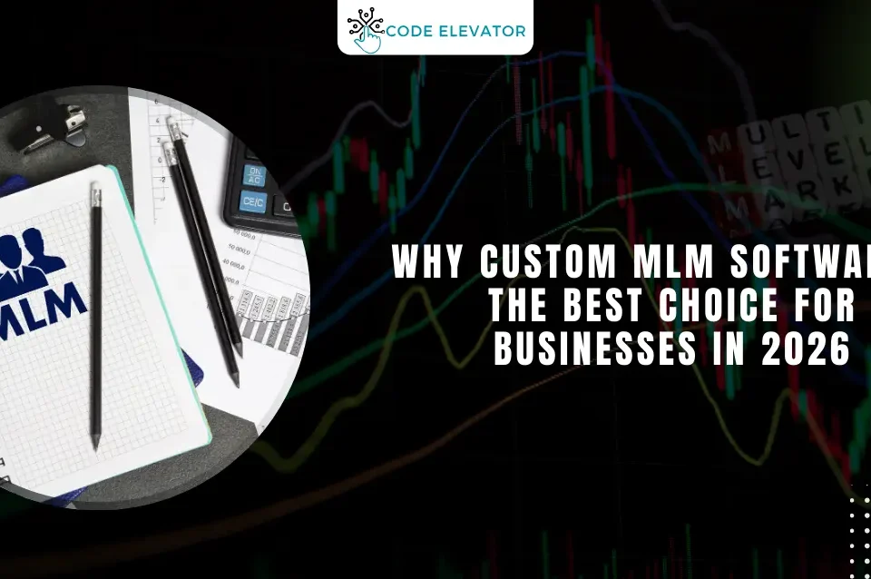 Why Custom MLM Software Is the Best Choice for Businesses in 2026