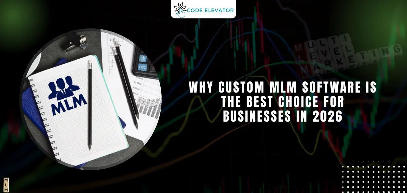 Why Custom MLM Software Is the Best Choice for Businesses in 2026