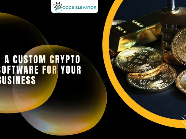 Let’s Build a Custom Crypto Exchange Software Designed for Your Business Custom Crypto Exchange Software