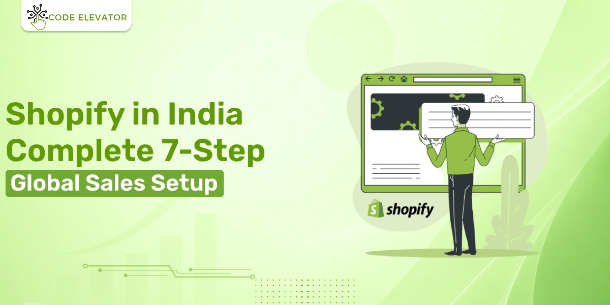 Shopify in India: Complete 7-Step Global Sales Setup Shopify in India: Complete 7-Step Global Sales Setup